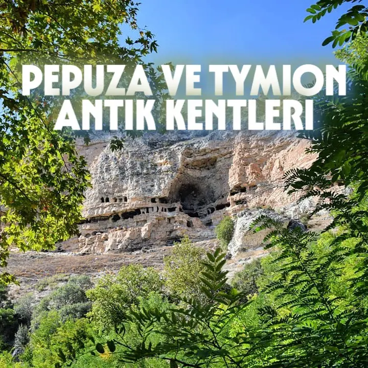 PEPUZA VE TYMİON ANTİK KENTLERİ